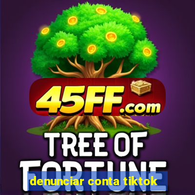 denunciar conta tiktok